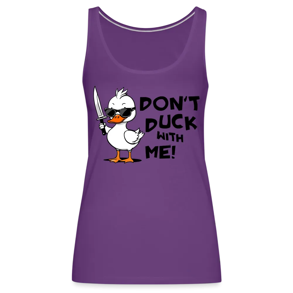 Don't Duck With Me Women’s Premium Tank Top